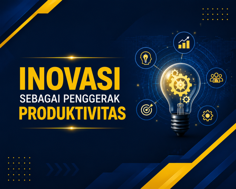Inovasi sebagai Penggerak Produktivitas